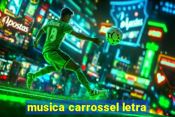 musica carrossel letra